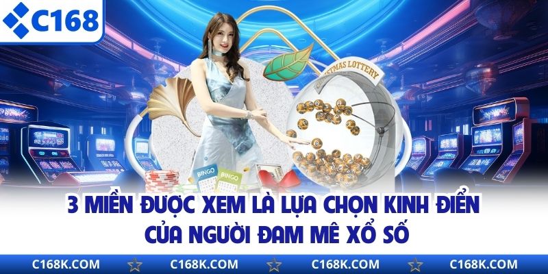 3 miền được xem là lựa chọn kinh điển của người đam mê xổ số